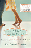 Kiss Me Like You Mean It: Solomons Crazy in Love HowTo Manual