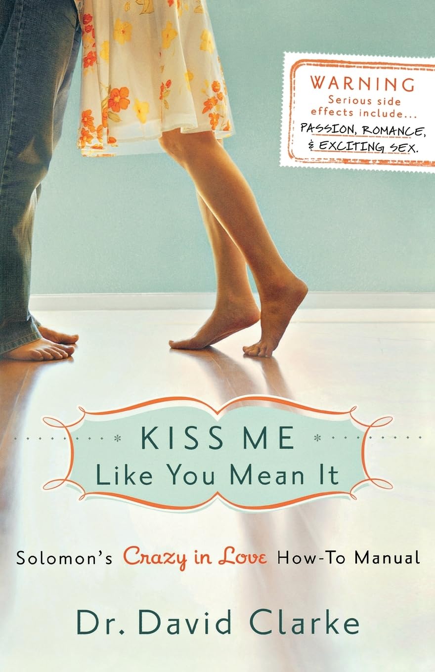 Kiss Me Like You Mean It: Solomons Crazy in Love HowTo Manual