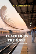 Feather on the Move: Train tales from India