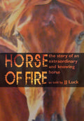 Horse of Fire: The Story of an Extraordinary and Knowing Horse