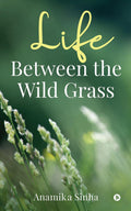 Life Between The Wild Grass
