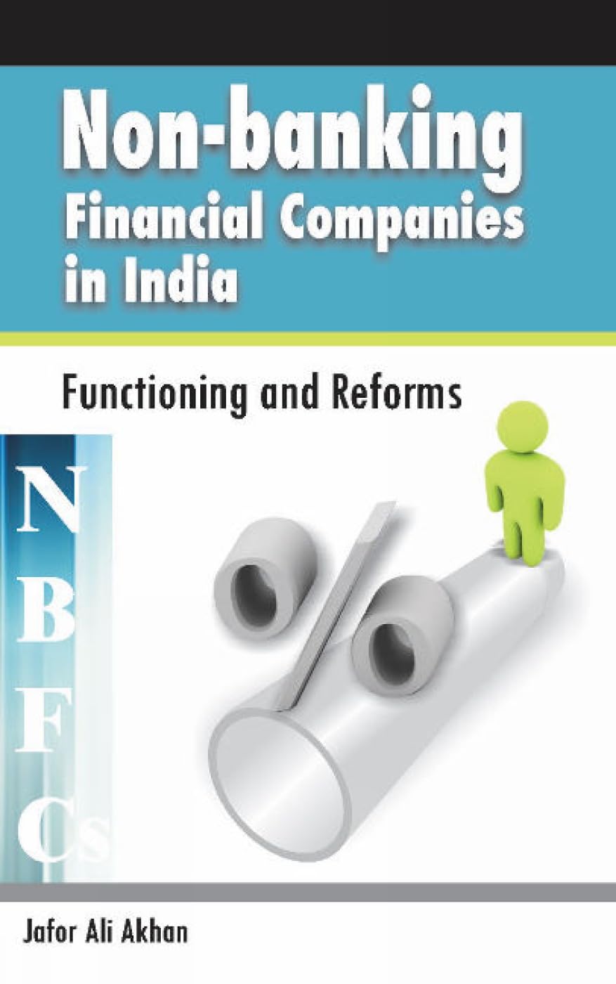 NonBanking Financial Companies (Nbfcs) In India: Functioning & Reforms