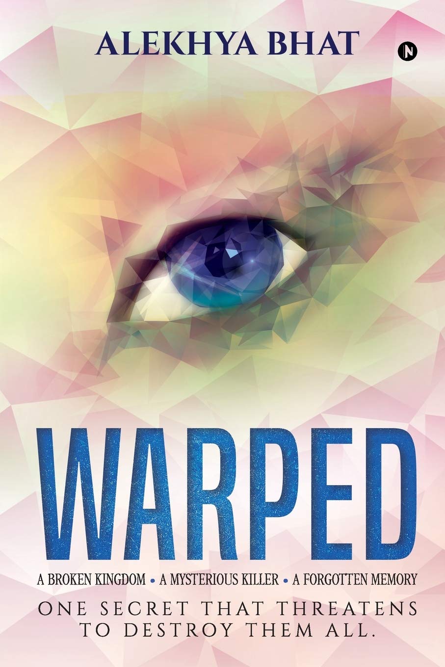 Warped : A Broken Kingdom. A Mysterious Killer. A Forgotten Memory. One Secret That Threatens To Destroy Them All.