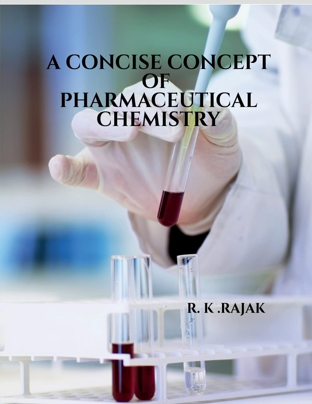 A CONSICE CONCEPT OF PHARMACEUTICAL CHEMISTRY : PHARMACEUTICAL CHEMISTRY FOR DPHARMACY