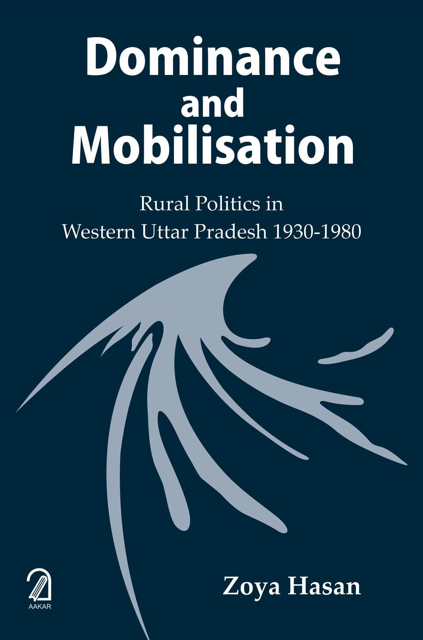 Dominance And Mobilisation: Rural Politics In Western Uttar Pradesh 19301980