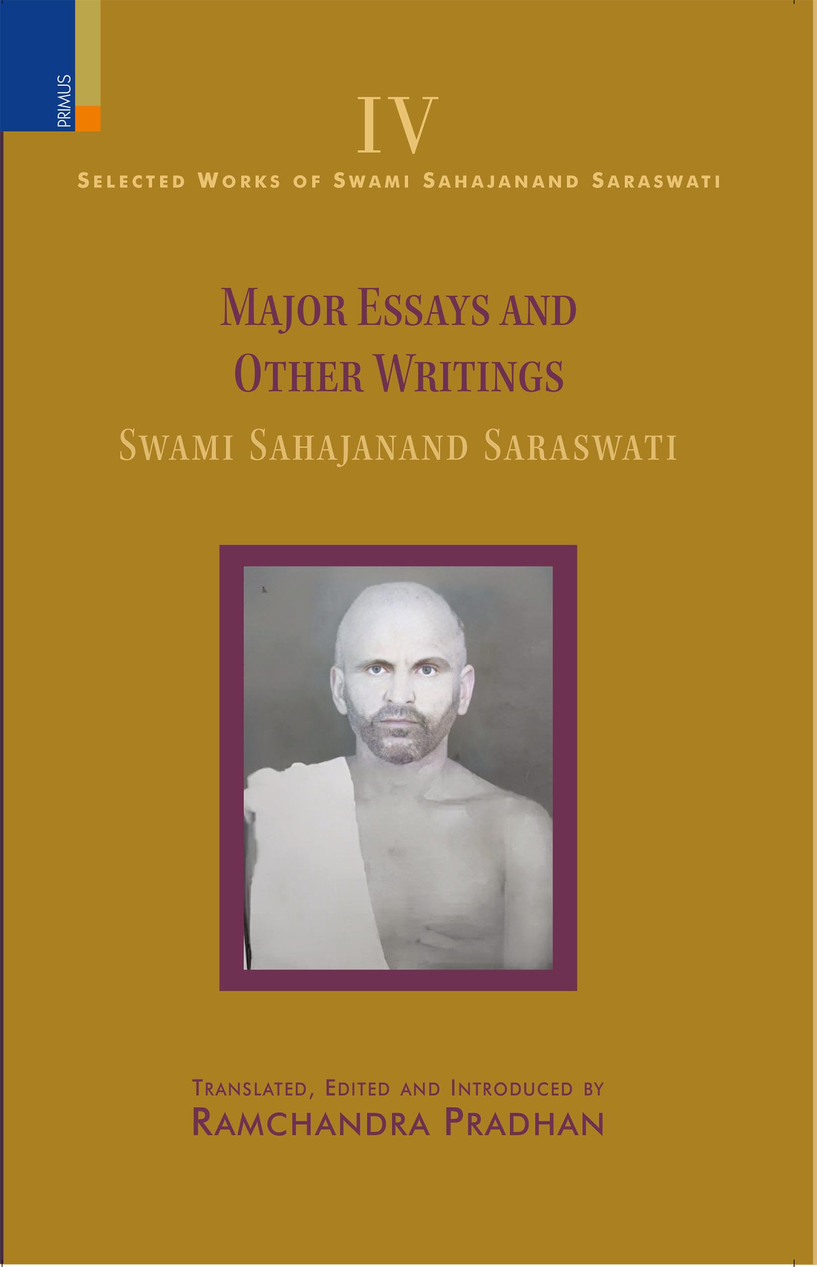 Primus Books Selected Works of Swami Sahajanand Saraswati: Major Essays and Other Writings of Swami Sahajanand Saraswati Vol I