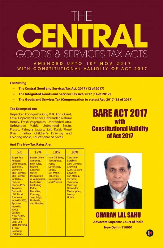 The Central Goods & Services Tax Acts : Amended Upto 10Th Nov 2017 With Constitutional Validity Of Act 2017