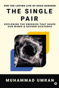 The Single Pair : Exploring the Energies that shape our Minds and Govern Existence