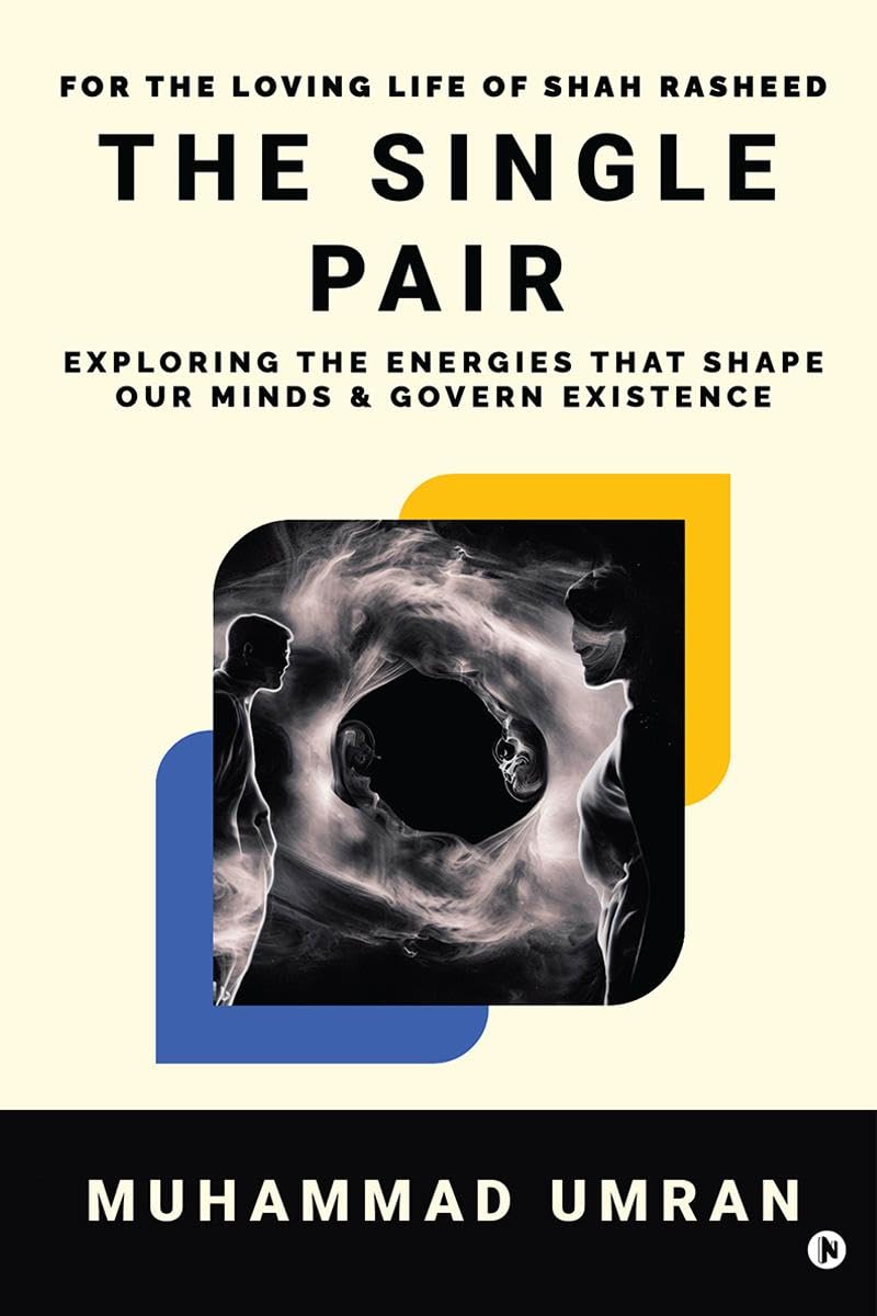 The Single Pair : Exploring the Energies that shape our Minds and Govern Existence