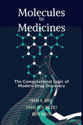 Molecules to Medicines: The Computational Logic of Modern Drug Discovery