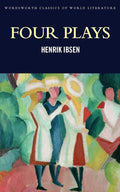 Four Plays: A Dolls House: Hedda Gabler; Peer Gynt; The Master Builder (Wordsworth Classics of World Literature)