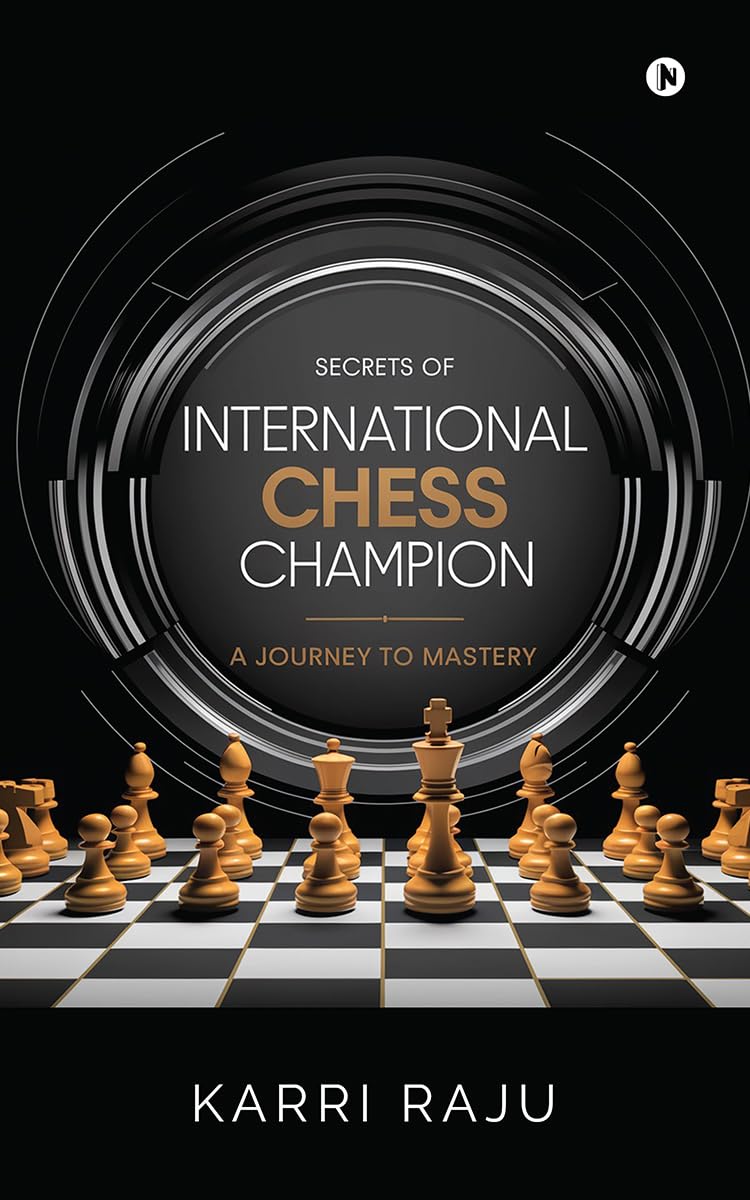 Secrets of International Chess Champion: A Journey to Mastery