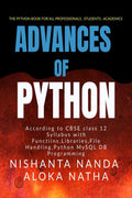 Advances of Python : The Only book for students,industry professionals,programmers in Python Programming