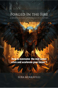 FORGED IN THE FIRE : A leadership fable of Resilience and Triumph