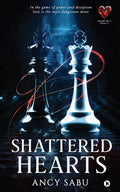 SHATTERED HEARTS: In The Game Of Power And Deception Love Is The Most Dangerous Move