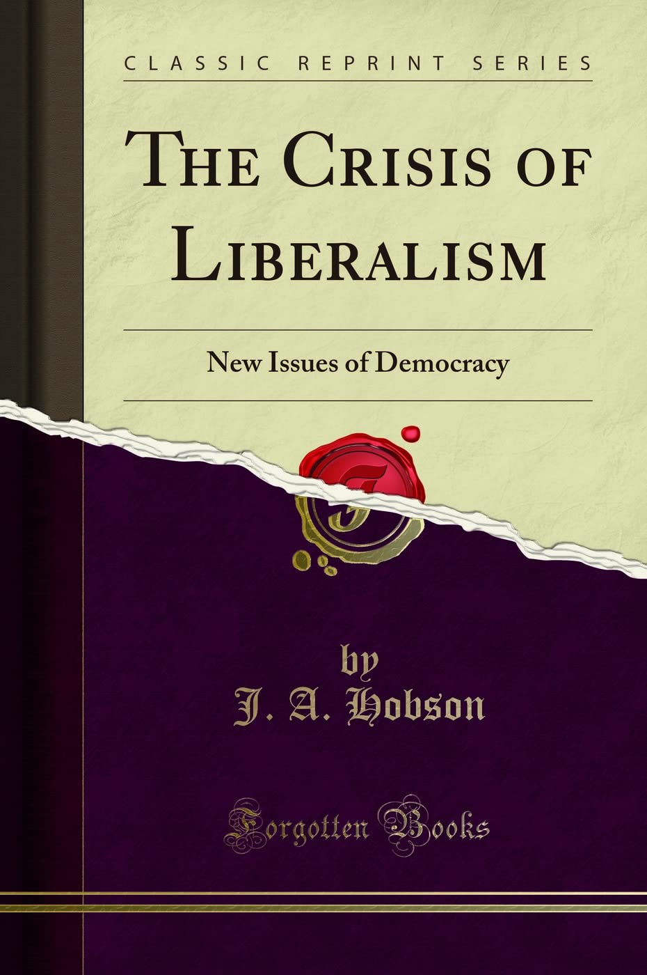 The Crisis Of Liberalism: New Issues Of Democracy (Classic Reprint)