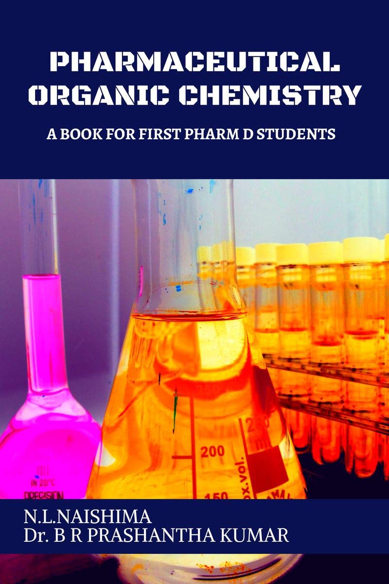 PHARMACEUTICAL ORGANIC CHEMISTRY : A BOOK FOR FIRST PHARM D STUDENTS
