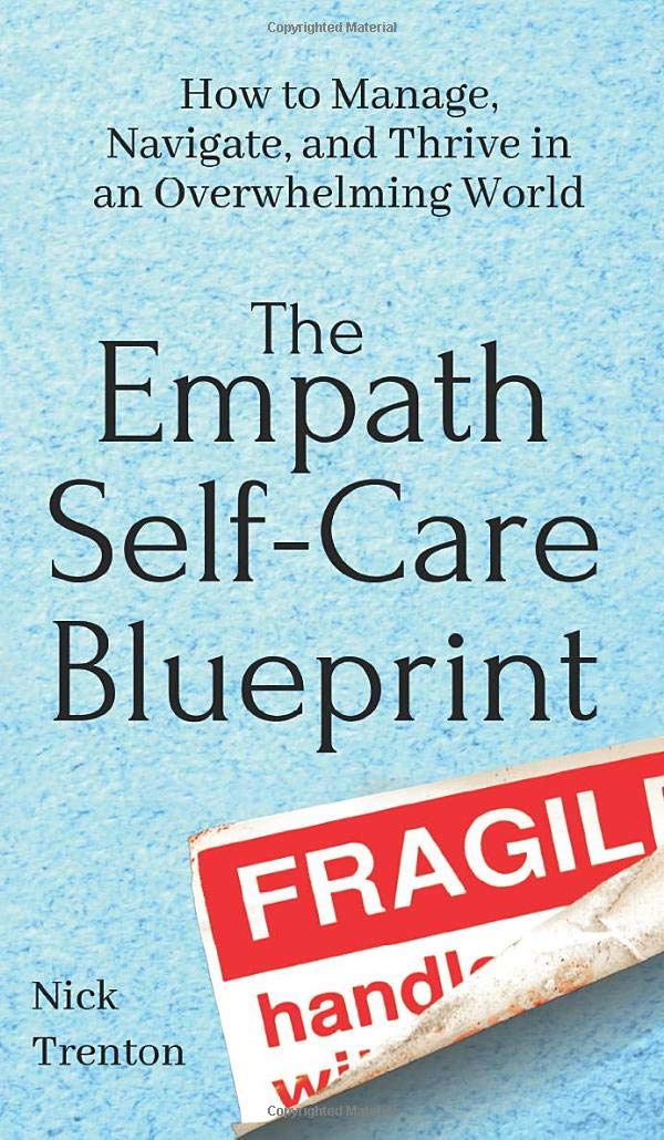 The Empath SelfCare Blueprint: How to Manage, Navigate, and Thrive in an Overwhelming World