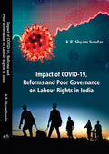 Impact of Covid19, Reforms and Poor Governance on Labour Rights in India