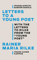Letters to a Young Poet: With the Letters to Rilke from the Young Poet