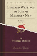 Life and Writings of Joseph Mazzini a New, Vol. 5 of 6: Edition (Classic Reprint)