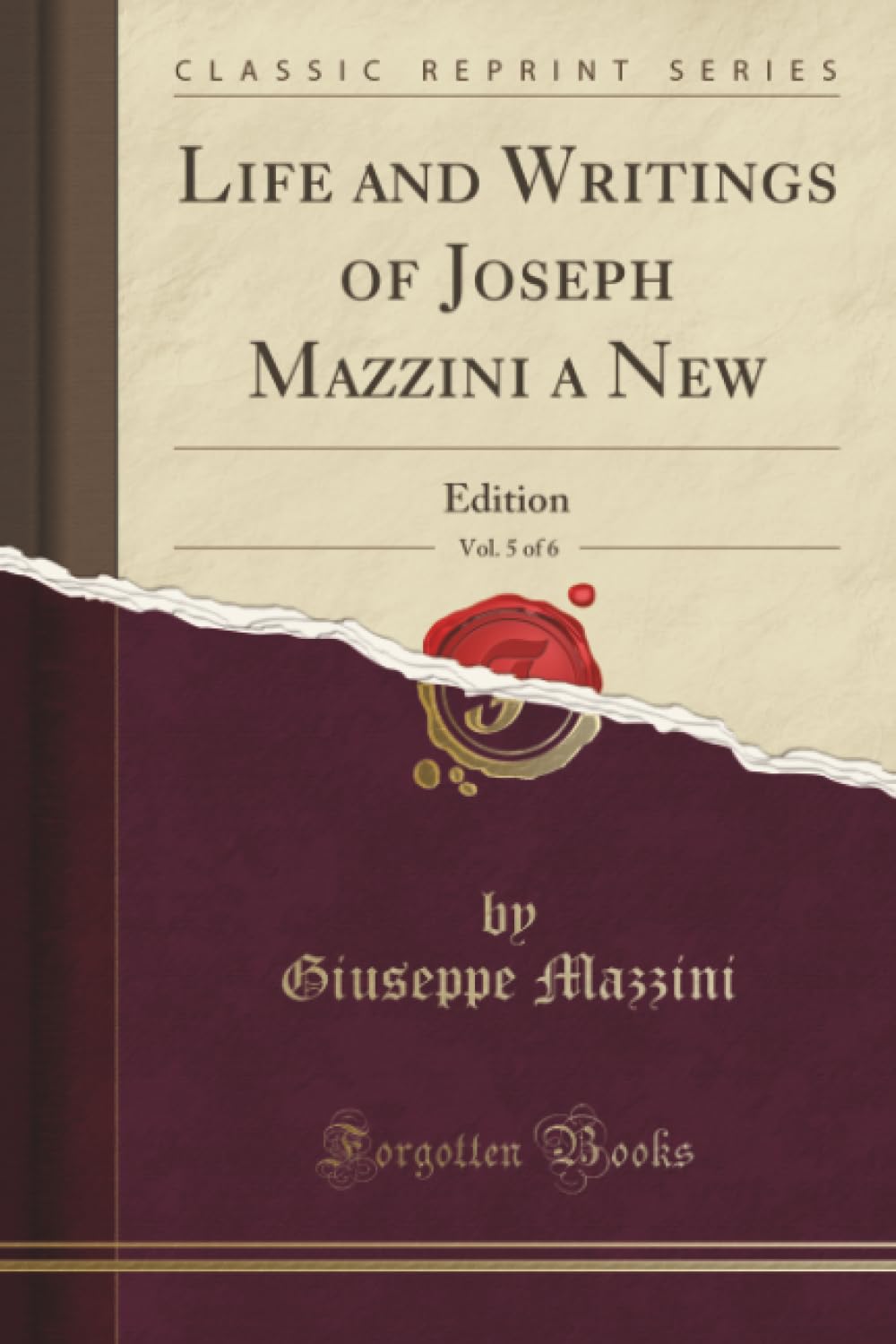 Life and Writings of Joseph Mazzini a New, Vol. 5 of 6: Edition (Classic Reprint)