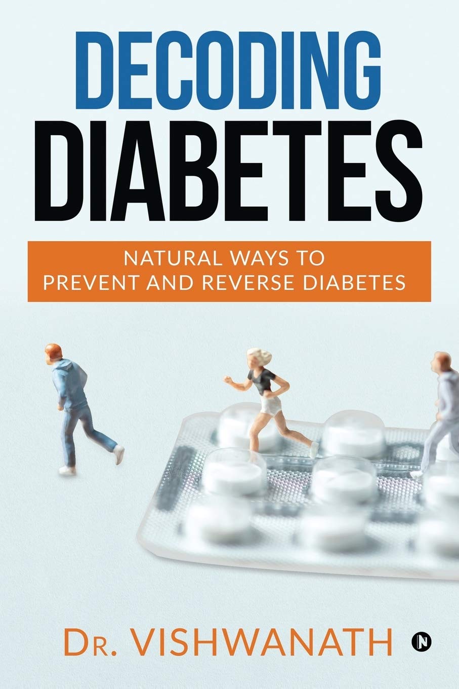 Decoding Diabetes : Natural Ways To Prevent And Reverse Diabetes