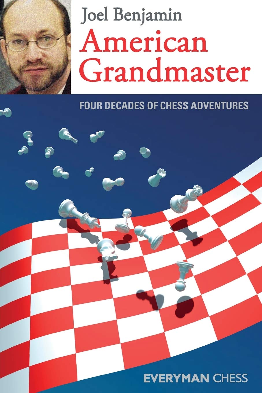 American Grandmaster: Four Decades Of Chess Adventures (Everyman Chess)
