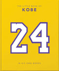 The Little Book of Kobe: In His Own WordsThe Wisdom of a King of Sport, Business and Charity (The Little Books of Sports, 4)
