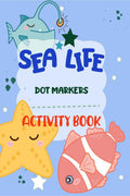 Dot Markers Activity Book Sea Life : Charming and entertaining, with simple, guided dot patterns that make it a perfect present 