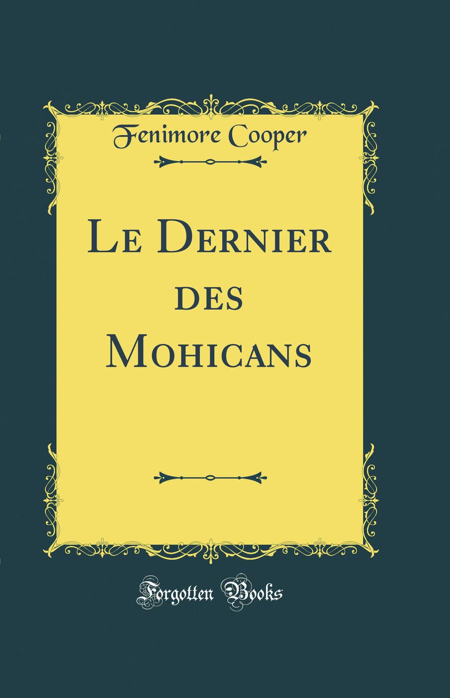 Le Dernier des Mohicans (Classic Reprint)