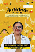 Antidote to Aging : Holistic Approach to Health, Diet, Sleep, Sex & Lifestyle for the Midlifers