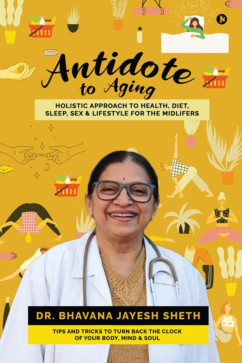 Antidote to Aging : Holistic Approach to Health, Diet, Sleep, Sex & Lifestyle for the Midlifers