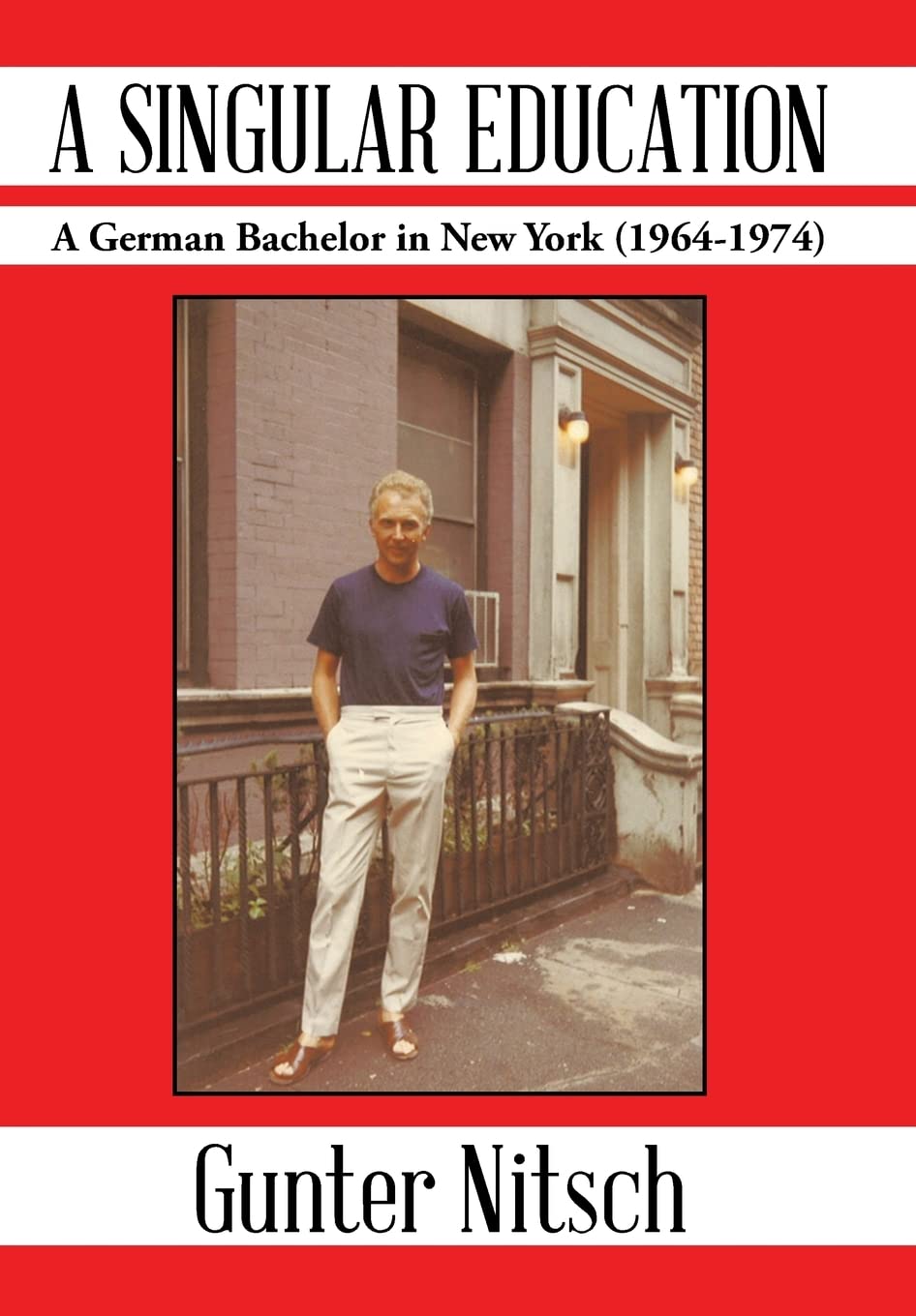 A Singular Education: A German Bachelor in New York (19641974)