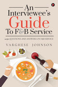 An IntervieweeS Guide To F&B Service : 2,150 Questions And Answers On F&B Service