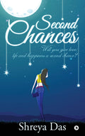Second Chances: Will You Give Love, Life And Happiness A Second Chance?