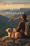 Ban Gaya main Banjaara: When the road became my home