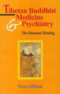 Tibetan Buddhist Medicine And Psychiatry: The Diamond Healing
