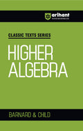 Arihant Classic Texts Series Higher Algebra by Barnard and Child | Algebra Book for JEE, CUET, Engineering Entrance, and Competi