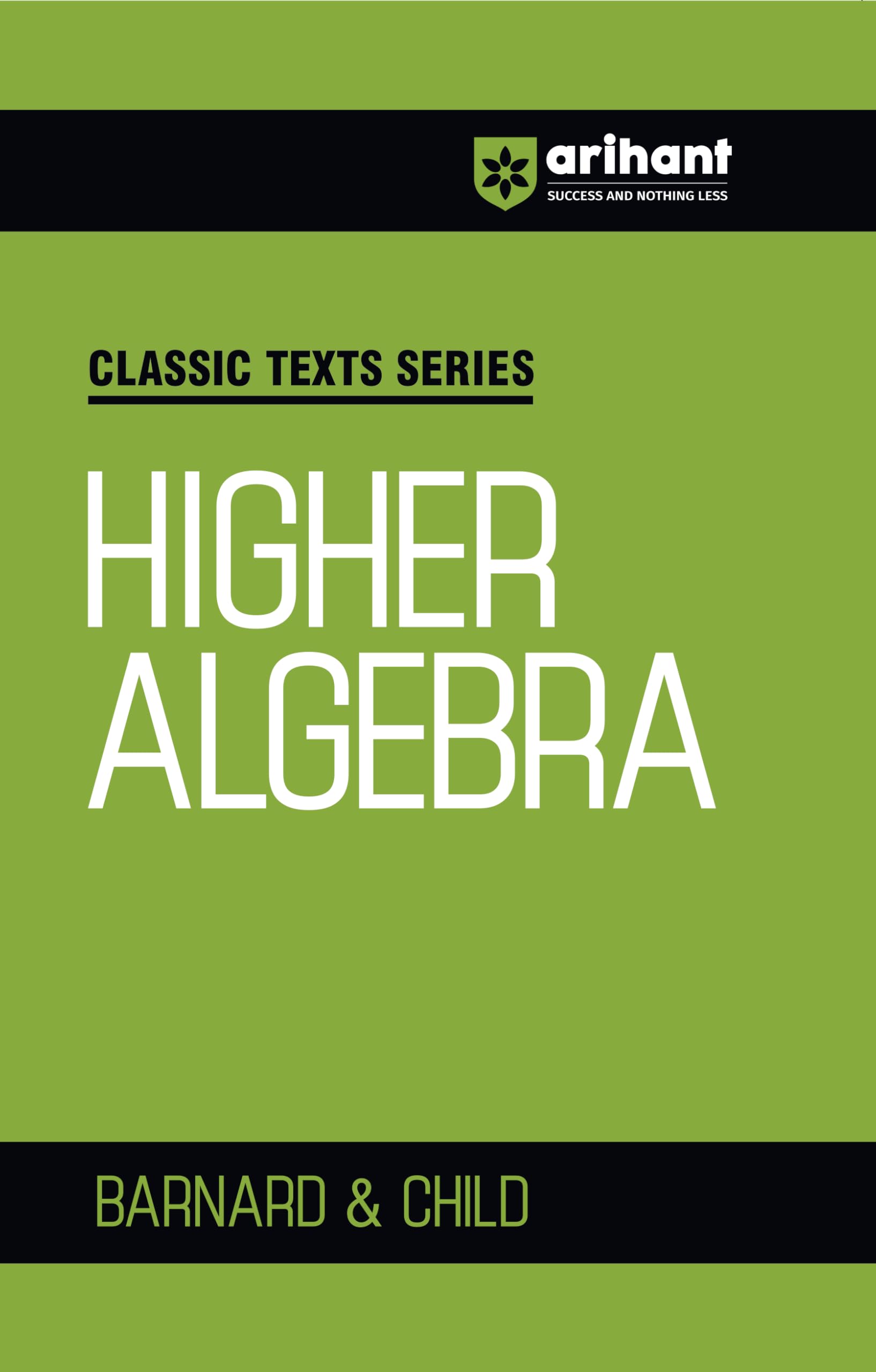 Arihant Classic Texts Series Higher Algebra by Barnard and Child | Algebra Book for JEE, CUET, Engineering Entrance, and Competi