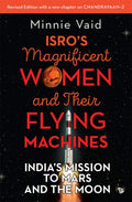 ISROs Magnificent Women and Their Flying Machines