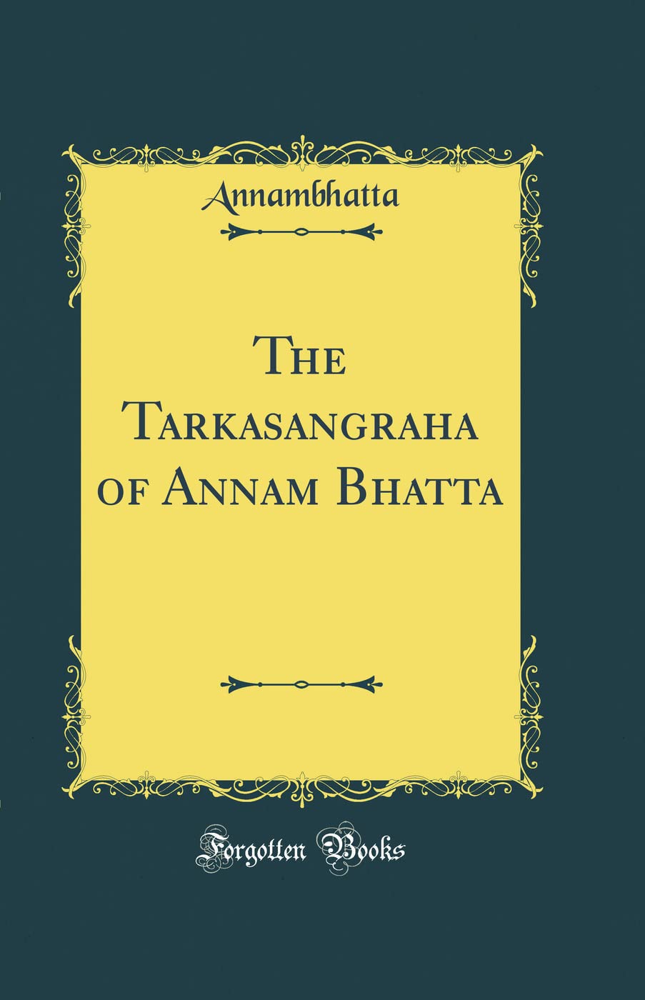 The Tarkasangraha of Annam Bhatta (Classic Reprint)