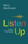 Listen Up: TenMinute Family Devotions on the Parables