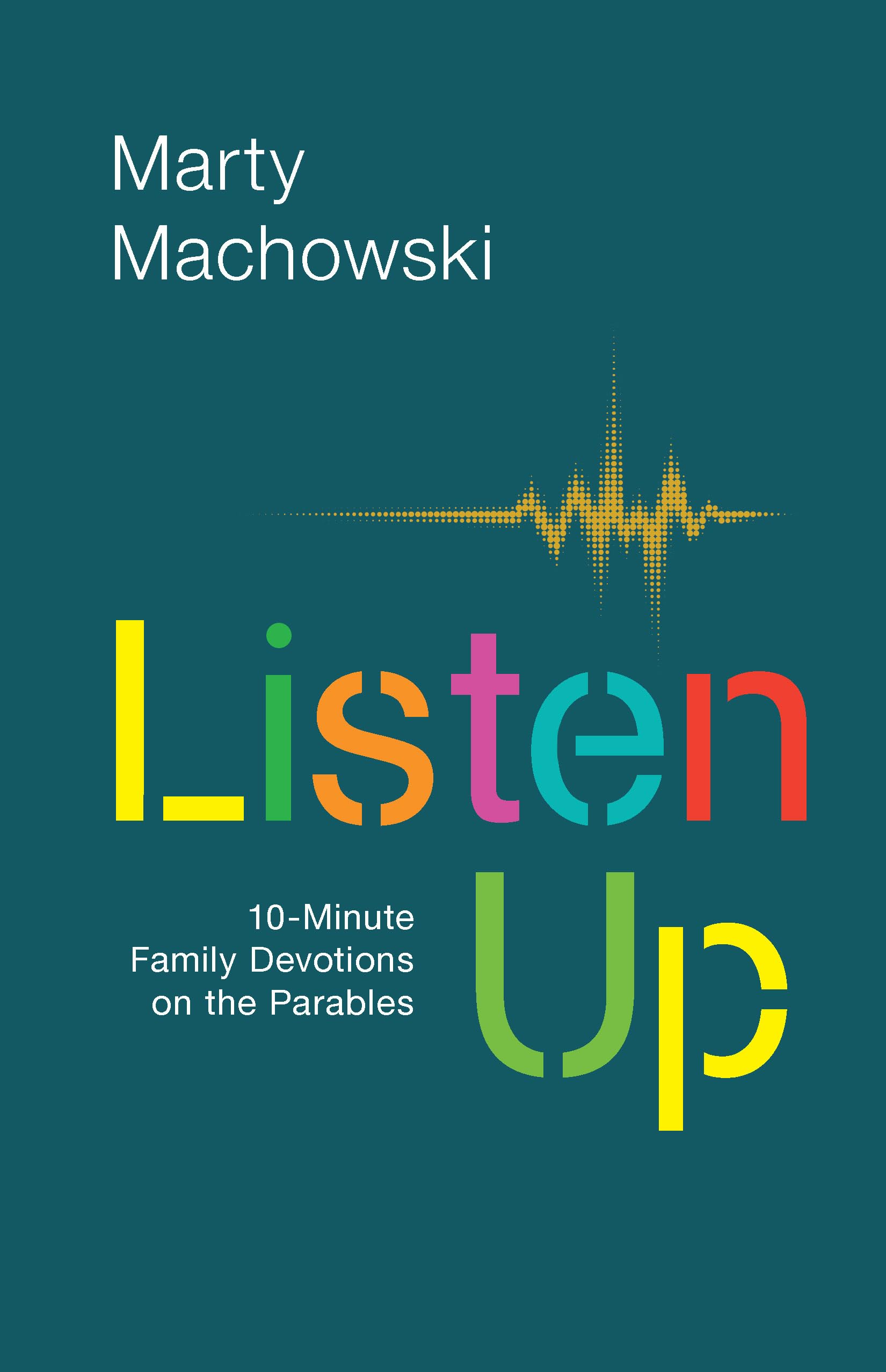 Listen Up: TenMinute Family Devotions on the Parables