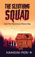 The Sleuthing Squad : And The Mysterious Money Bag