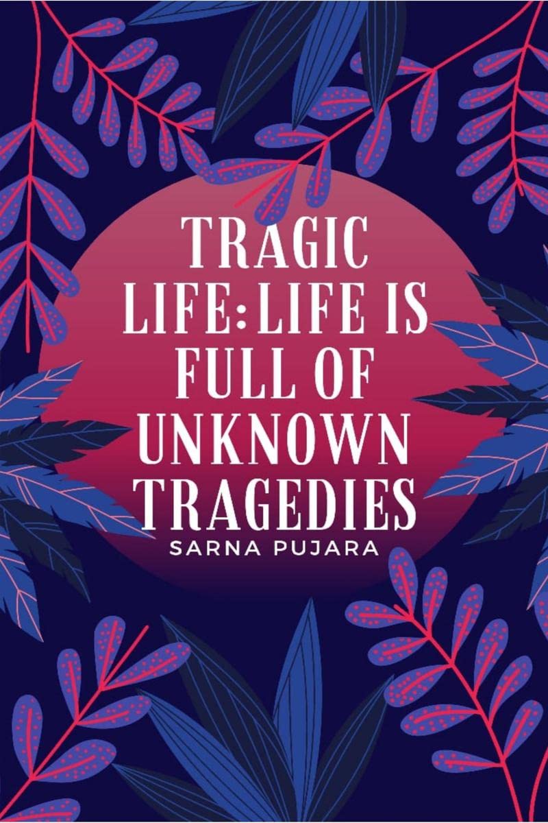 Tragic life; : Life is full of unknown tragedies