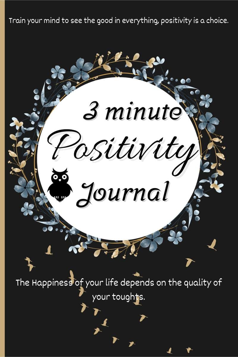 3Minute Positivity Journal : Amazing Daily Motivational & Self Care Challenge Diary with Prompts for Self Help | Train your mind