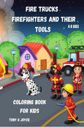 Fire Trucks Firefighters and their tools Coloring Book for kids : Great gift for boys ages 48,24,610,68,35(US Edition).Perf