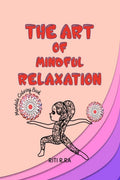THE ART OF MINDFUL RELAXATION : Amazing Mandala Patterns for Stress Relief and Relaxation / Inspirational Easy Adult Coloring Bo