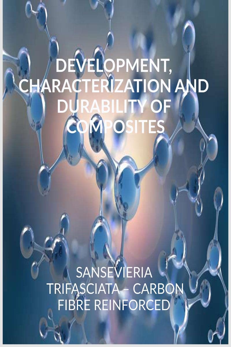 DEVELOPMENT, CHARACTERIZATION AND DURABILITY OF HYBRID COMPOSITES. : SANSEVIERIA TRIFASCIATA  CARBON FIBRE REINFORCED